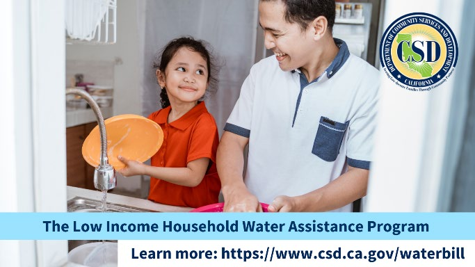 A child and one adult wash dishes in a kitchen sink smiling and looking at each other. Text overlay at the bottom of image: The Low Income Household Water Assistance Program, Learn more: https://www.csd.ca.gov/waterbill, Logo for the California Department of Community Services and Development in upper-right corner.
